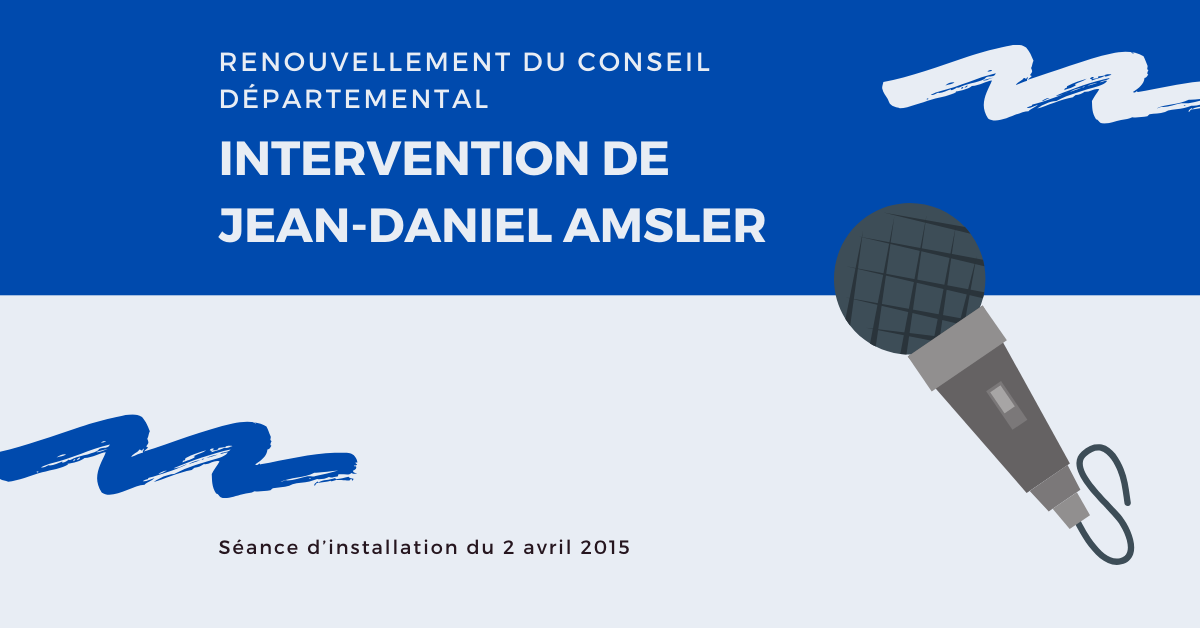 Séance d’installation du Conseil Départemental : discours de Jean-Daniel AMSLER
