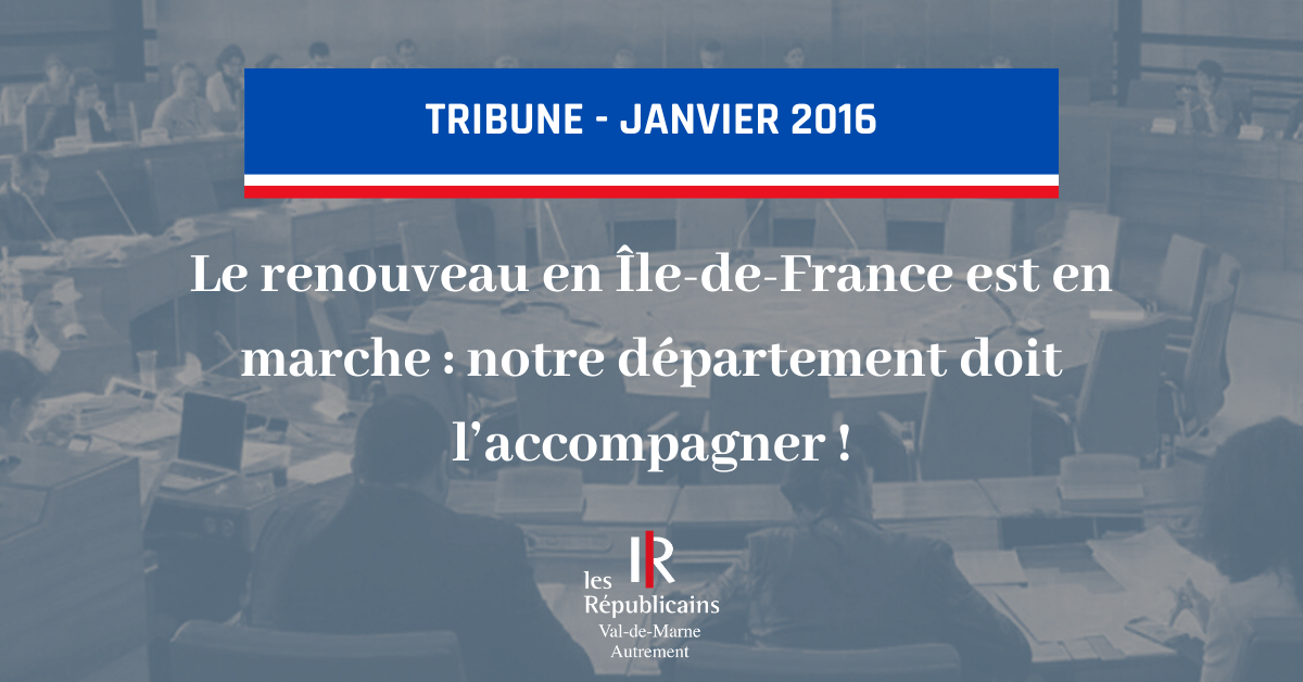 Le renouveau en Île-de-France est en marche : notre département doit l’accompagner !