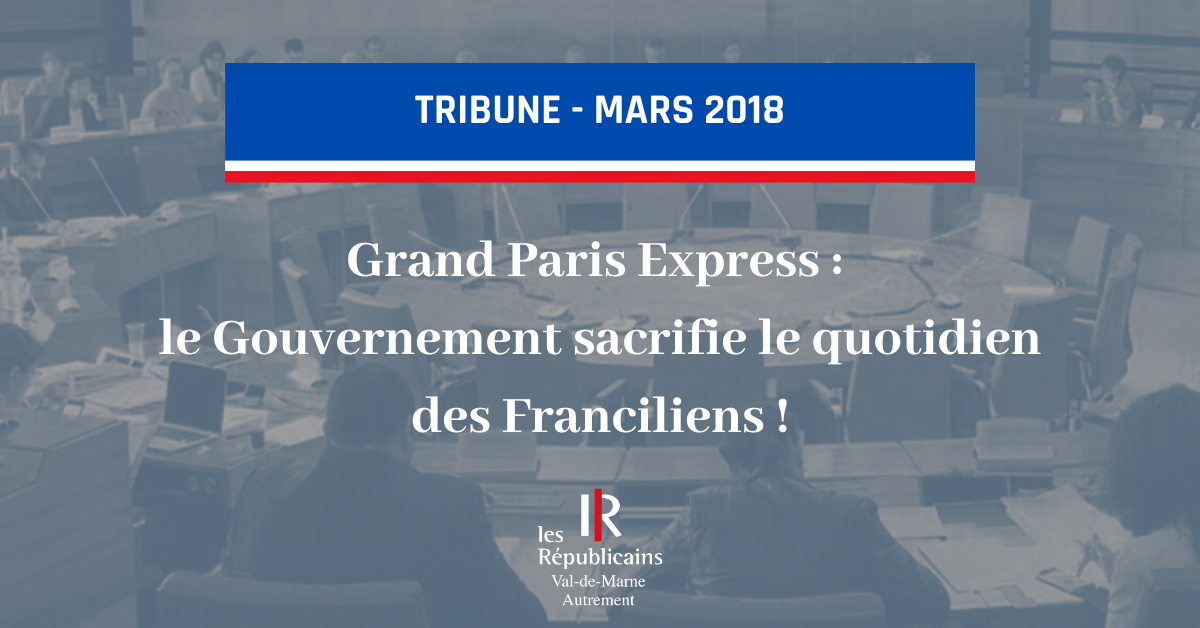 Grand Paris Express : le Gouvernement sacrifie le quotidien des Franciliens !